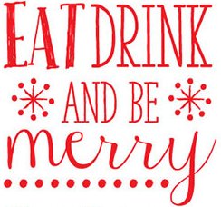 Eat drink and be merry1